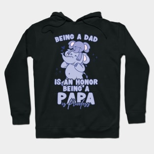 Father's Day Being a Dad is an Honor Papa is Priceless Daddy Hoodie